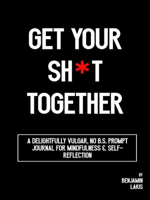 cover image of Get Your Sh*t Together